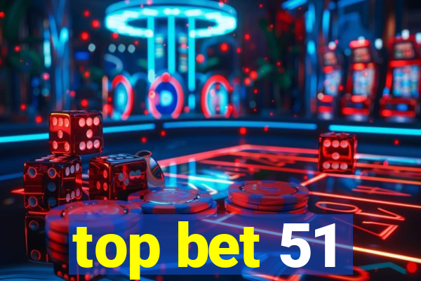 top bet 51